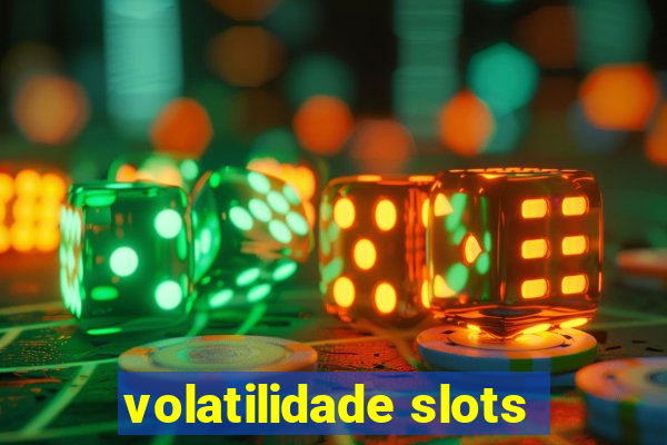 volatilidade slots